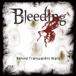 Bleeding (GER) : Behind Transparent Walls